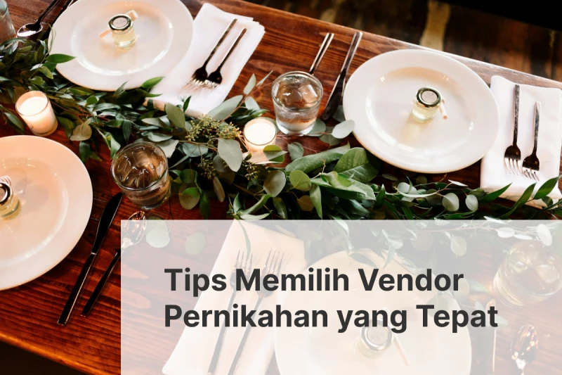 Tips Memilih Vendor Pernikahan yang Tepat