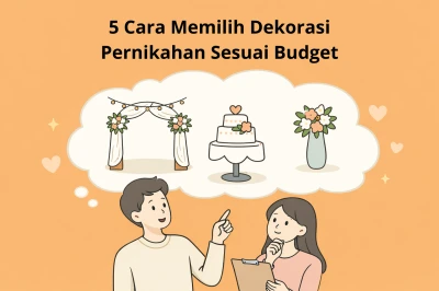 5 Cara Memilih Dekorasi Pernikahan Sesuai Budget