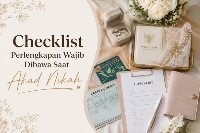 Checklist Perlengkapan Wajib Dibawa Saat Akad Nikah